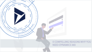Why You Need Dynamics 365