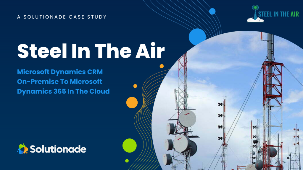 Steel in the Air — Microsoft Dynamics CRM migration to Dynamics 365 in the cloud
